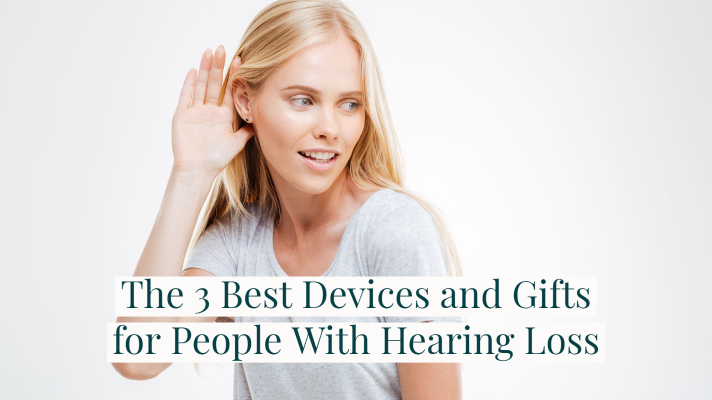 The 3 Best Devices and Gifts for People With Hearing Loss