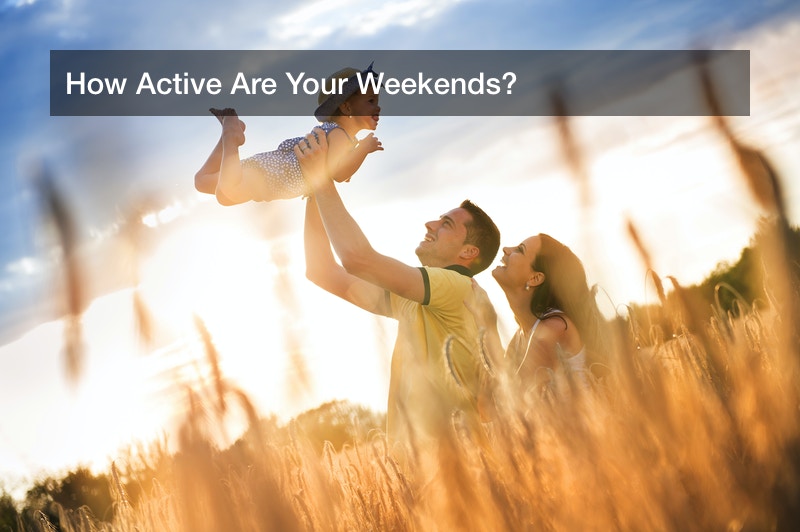 How Active Are Your Weekends?