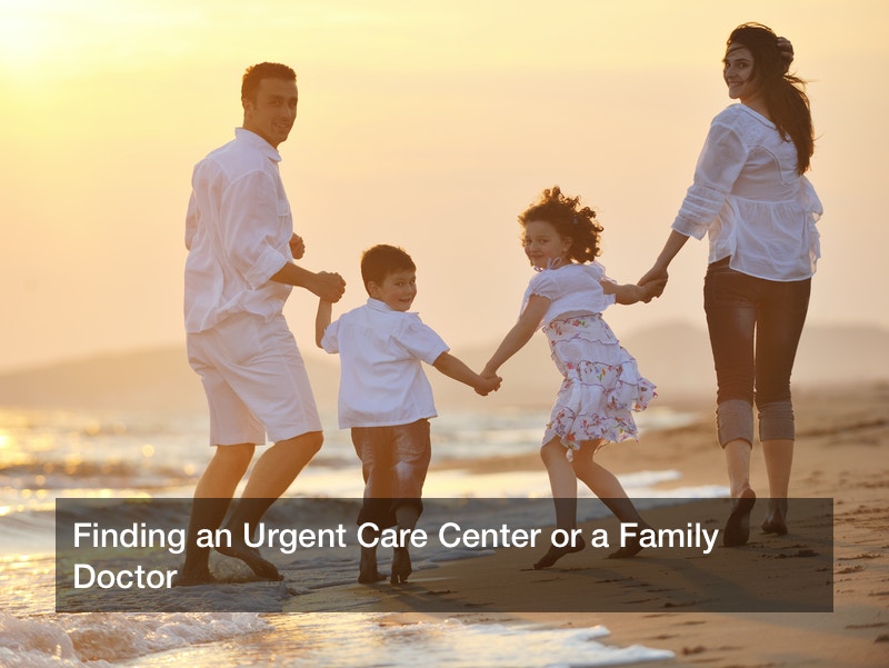 Finding an Urgent Care Center or a Family Doctor