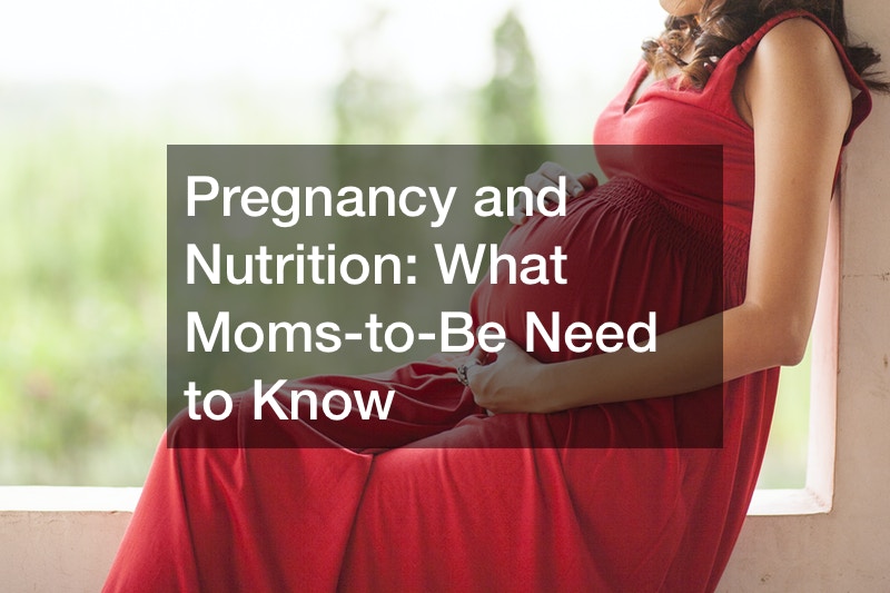 Pregnancy and Nutrition  What Moms-to-Be Need to Know