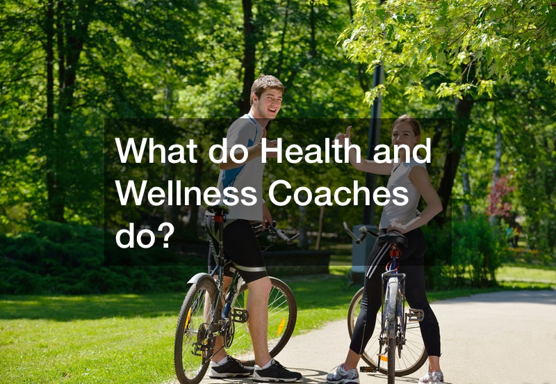 What do Health and Wellness Coaches do?