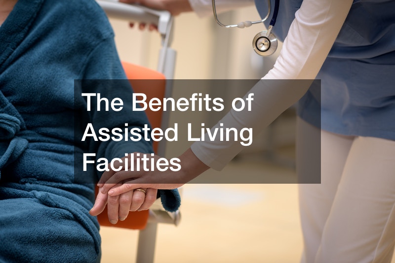 The Benefits of Assisted Living Facilities