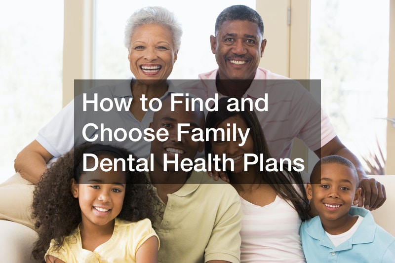 How to Find and Choose Family Dental Health Plans