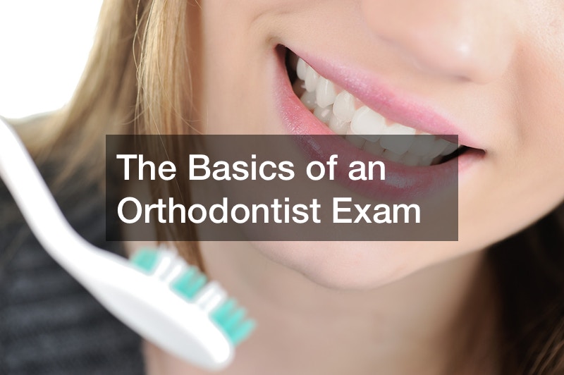 The Basics of an Orthodontist Exam