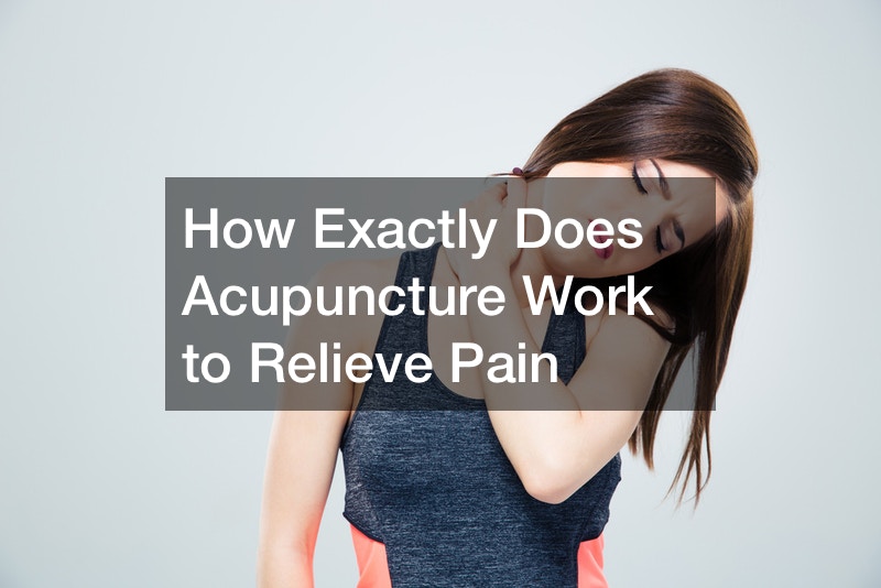 How Exactly Does Acupuncture Work to Relieve Pain