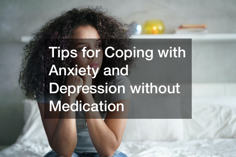 Tips for Coping with Anxiety and Depression without Medication