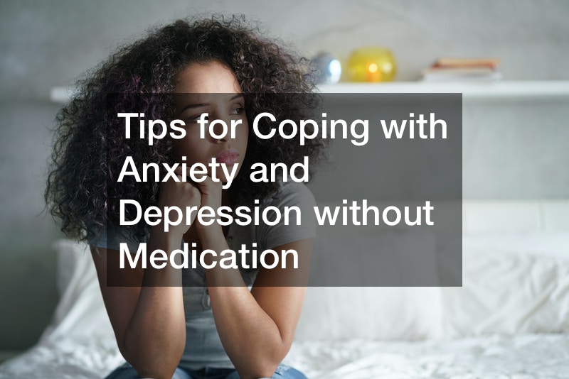 Tips For Coping With Anxiety And Depression Without Medication Health And Fitness Magazine