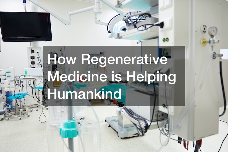 How Regenerative Medicine is Helping Humankind