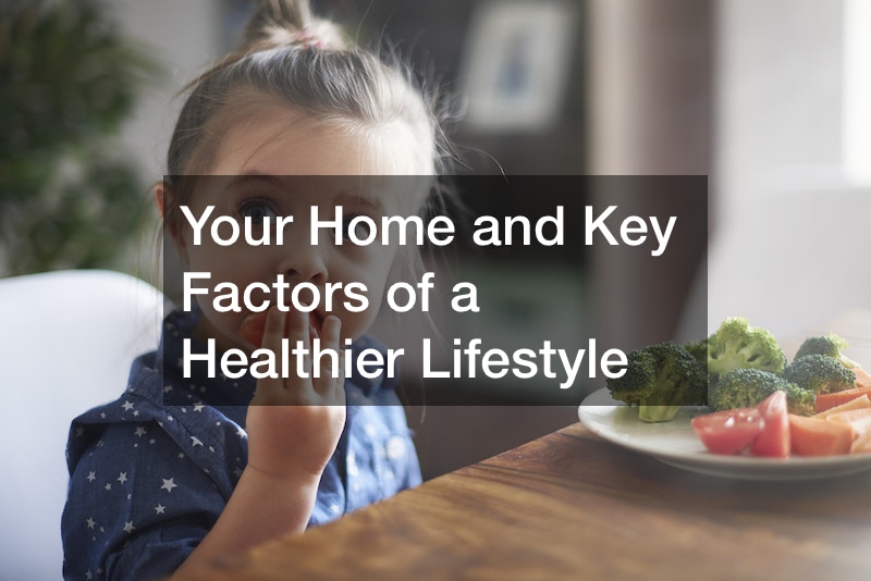 Your Home and Key Factors of a Healthier Lifestyle