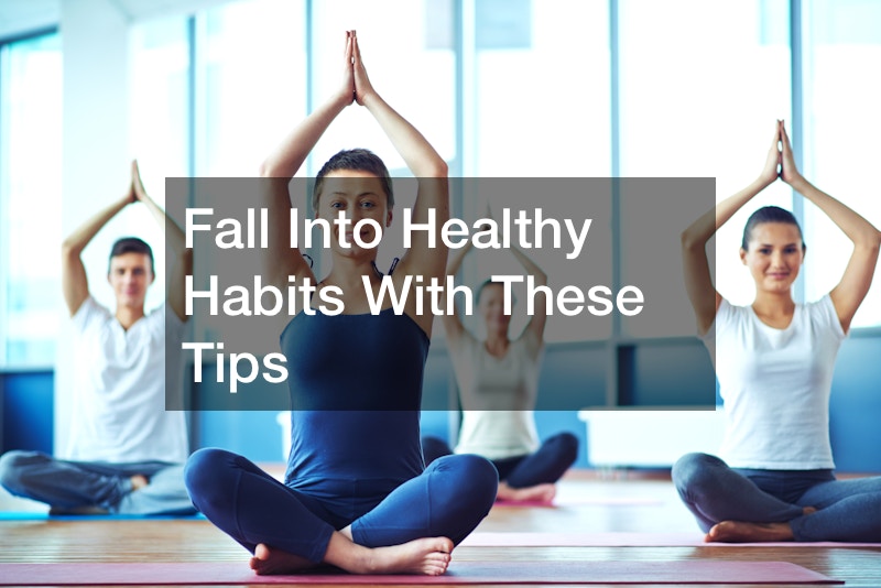 Fall Into Healthy Habits With These Tips
