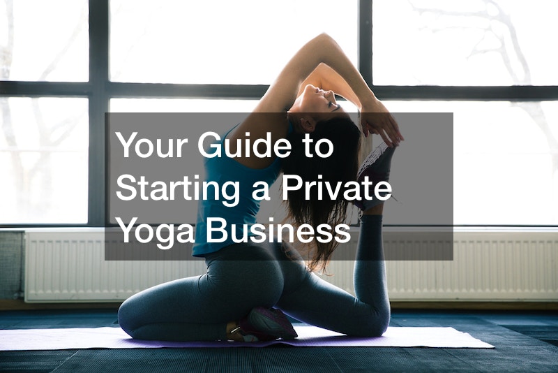 Your Guide to Starting a Private Yoga Business