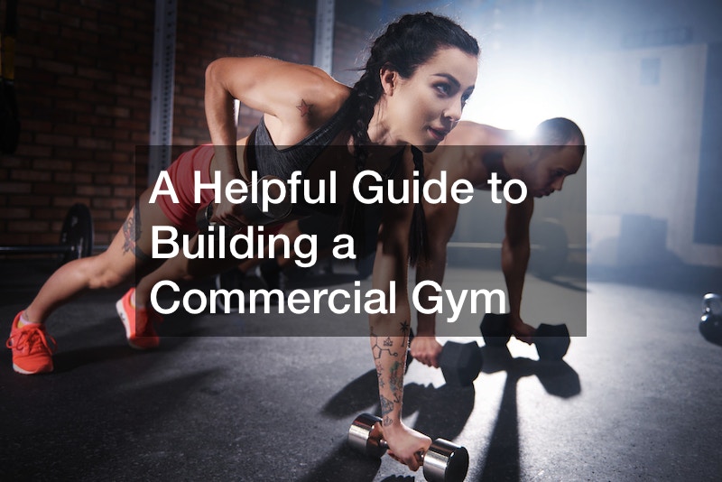 A Helpful Guide to Building a Commercial Gym