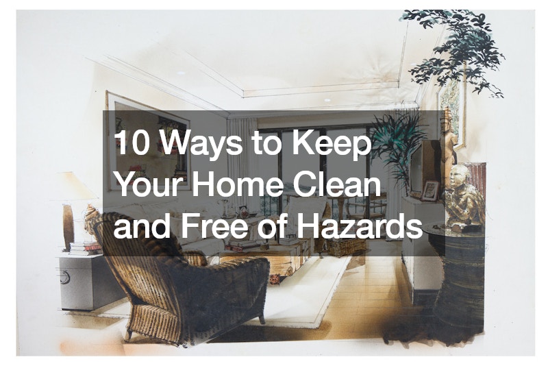 10 Ways to Keep Your Home Clean and Free of Hazards