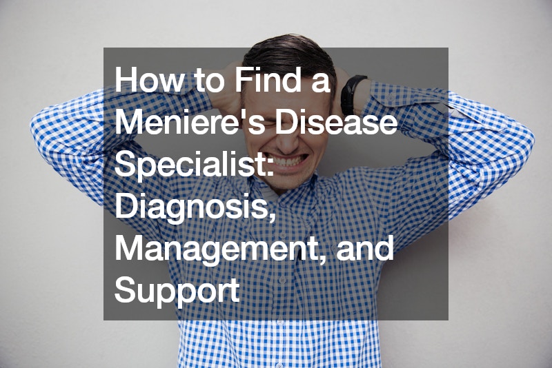 How to Find a Menieres Disease Specialist  Diagnosis, Management, and Support