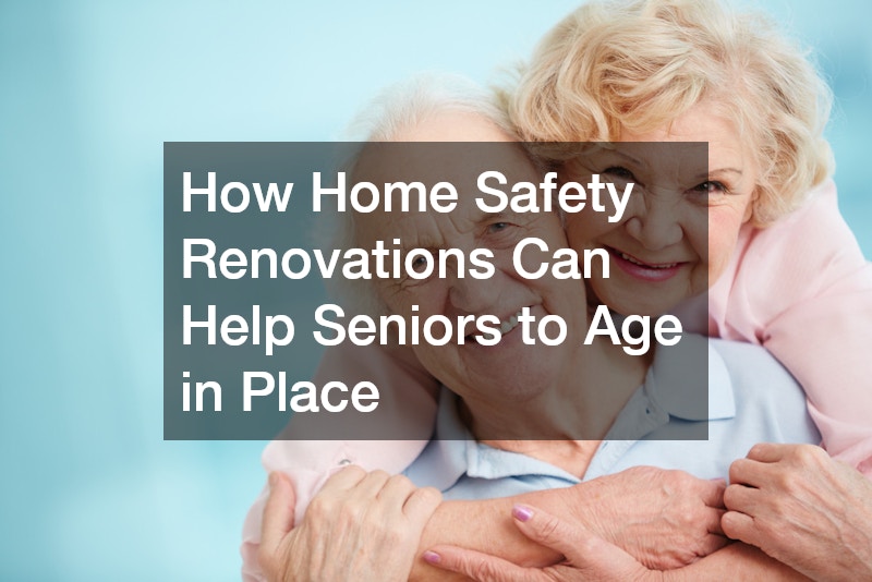 How Home Safety Renovations Can Help Seniors to Age in Place