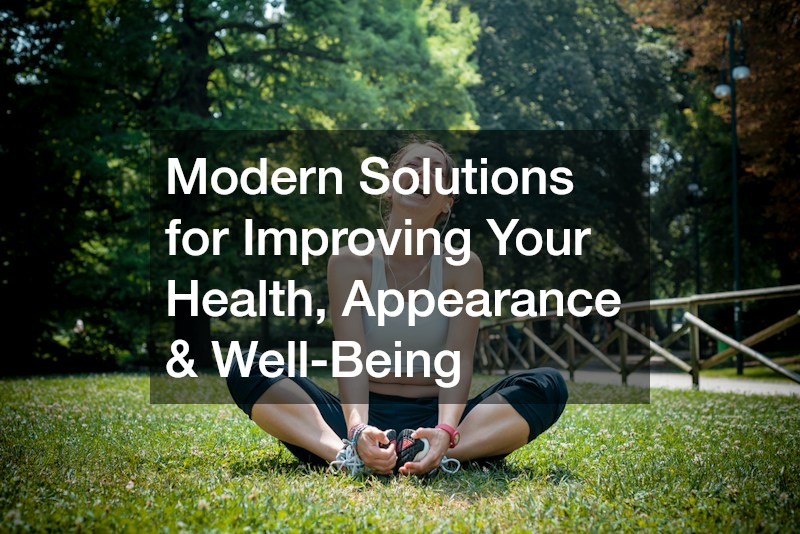 Modern Solutions for Improving Your Health, Appearance and Well-Being